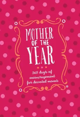 Mother of the Year Faux Leather Gift Edition : 365 jours d'encouragement pour les mamans dévouées - Mother of the Year Faux Leather Gift Edition: 365 Days of Encouragement for Devoted Moms