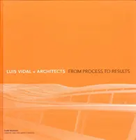 Luis Vidal + Architects : Du processus aux résultats - Luis Vidal + Architects: From Process to Results