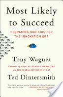 Les plus susceptibles de réussir : Préparer nos enfants à l'ère de l'innovation - Most Likely to Succeed: Preparing Our Kids for the Innovation Era