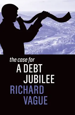 Arguments en faveur d'un jubilé de la dette - The Case for a Debt Jubilee