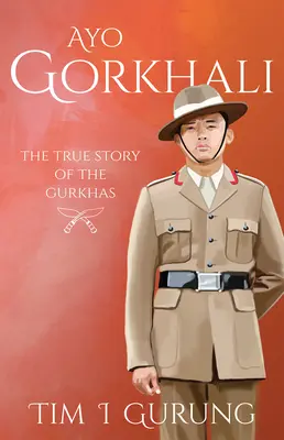 Ayo Gorkhali : L'histoire vraie des Gurkhas - Ayo Gorkhali: The True Story of the Gurkhas