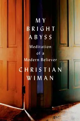 Mon abîme lumineux : Méditation d'un croyant moderne - My Bright Abyss: Meditation of a Modern Believer