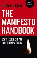 Le manuel du manifeste : 95 thèses sur une forme incendiaire - The Manifesto Handbook: 95 Theses on an Incendiary Form