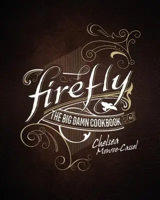 Firefly - Le grand livre de cuisine - Firefly - The Big Damn Cookbook