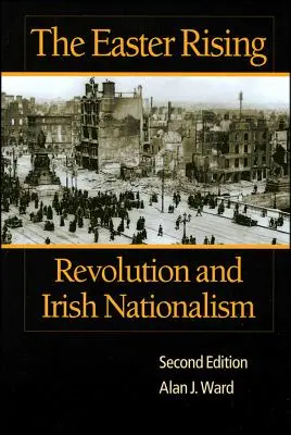 L'Insurrection de Pâques : Révolution et nationalisme irlandais - The Easter Rising: Revolution and Irish Nationalism