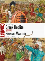 Hoplite grec contre guerrier perse : 499-479 avant J.-C. - Greek Hoplite Vs Persian Warrior: 499-479 BC