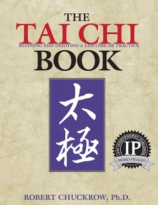 Le livre du tai chi : Améliorer et profiter d'une vie de pratique - The Tai Chi Book: Refining and Enjoying a Lifetime of Practice