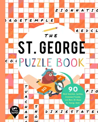 Le livre d'énigmes de St. George : 90 mots cachés, énigmes, mots croisés et autres Tout sur St. George, Utah ! - The St. George Puzzle Book: 90 Word Searches, Jumbles, Crossword Puzzles, and More All about St. George, Utah!