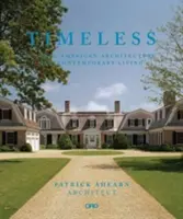 Intemporel : L'architecture américaine classique pour une vie contemporaine - Timeless: Classic American Architecture for Contemporary Living