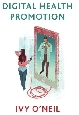 Promotion de la santé numérique : Une introduction critique - Digital Health Promotion: A Critical Introduction