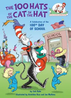 Les 100 chapeaux du chat dans le chapeau : une célébration du 100e jour d'école - The 100 Hats of the Cat in the Hat: A Celebration of the 100th Day of School