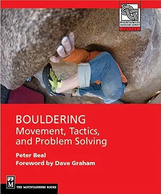 L'escalade de bloc : Mouvement, tactique et résolution de problèmes - Bouldering: Movement, Tactics, and Problem Solving