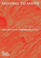 En route vers Mars : Design pour la planète rouge - Moving to Mars: Design for the Red Planet