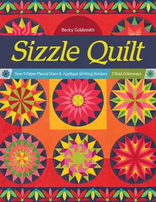 Sizzle Quilt : Coudre 9 étoiles en papier-pièce et appliquer des bordures saisissantes ; 2 coloris audacieux - Sizzle Quilt: Sew 9 Paper-Pieced Stars & Appliqu Striking Borders; 2 Bold Colorways