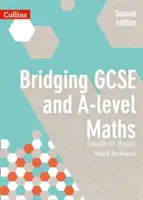 Bridging GCSE and A-Level Maths Student Book (en anglais) - Bridging GCSE and A-Level Maths Student Book