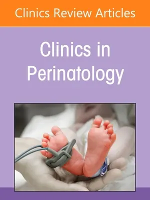 Infections périnatales et néonatales, un numéro des Cliniques de périnatologie - Perinatal and Neonatal Infections, an Issue of Clinics in Perinatology