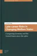 Les risques en fin de carrière dans des États-providence en mutation : Comparaison entre l'Allemagne et les États-Unis depuis les années 1980 - Late-Career Risks in Changing Welfare States: Comparing Germany and the United States Since the 1980s