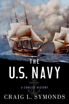 La marine américaine : Une histoire concise - The U.S. Navy: A Concise History