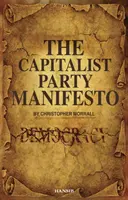 Manifeste du parti capitaliste - Les défauts de notre démocratie et ce que nous pouvons faire pour la changer ! - Capitalist Party Manifesto - Defects within our democracy and what we can do to change it!