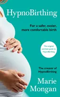 HypnoBirthing - Pour un accouchement plus sûr, plus facile et plus confortable - HypnoBirthing - For a safer, easier, more comfortable birth