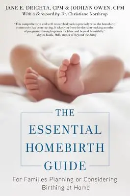 Le guide essentiel de l'accouchement à domicile : Pour les familles qui prévoient ou envisagent d'accoucher à domicile - The Essential Homebirth Guide: For Families Planning or Considering Birthing at Home