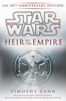 L'Héritier de l'Empire : Les Légendes de la Guerre des Etoiles : L'édition du 20e anniversaire - Heir to the Empire: Star Wars Legends: The 20th Anniversary Edition