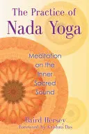 La pratique du Nada Yoga : Méditation sur le son sacré intérieur - The Practice of Nada Yoga: Meditation on the Inner Sacred Sound