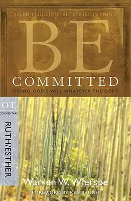 S'engager : faire la volonté de Dieu quel qu'en soit le prix : Commentaire de l'AT Ruth/Esther - Be Committed: Doing God's Will Whatever the Cost: OT Commentary Ruth/Esther