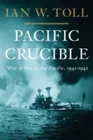 Le creuset du Pacifique : La guerre en mer dans le Pacifique, 1941-1942 - Pacific Crucible: War at Sea in the Pacific, 1941-1942