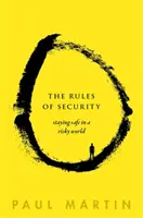 Les règles de la sécurité : Rester en sécurité dans un monde risqué - The Rules of Security: Staying Safe in a Risky World