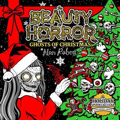 La beauté de l'horreur : Livre à colorier Les fantômes de Noël - The Beauty of Horror: Ghosts of Christmas Coloring Book