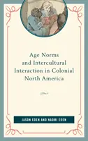 Normes d'âge et interaction interculturelle dans l'Amérique du Nord coloniale - Age Norms and Intercultural Interaction in Colonial North America
