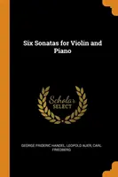 Six sonates pour violon et piano - Six Sonatas for Violin and Piano