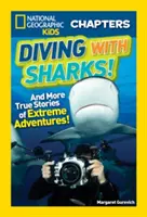 Plonger avec les requins ! Et d'autres histoires vraies d'aventures extrêmes ! - Diving with Sharks!: And More True Stories of Extreme Adventures!