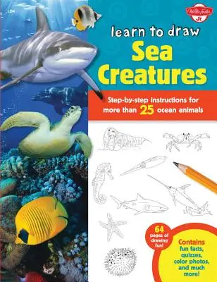 Apprendre à dessiner les créatures de la mer : Instructions étape par étape pour plus de 25 animaux marins - 64 pages de dessin amusant ! Contient des faits amusants, des quiz, des couleurs et des images. - Learn to Draw Sea Creatures: Step-By-Step Instructions for More Than 25 Ocean Animals - 64 Pages of Drawing Fun! Contains Fun Facts, Quizzes, Color