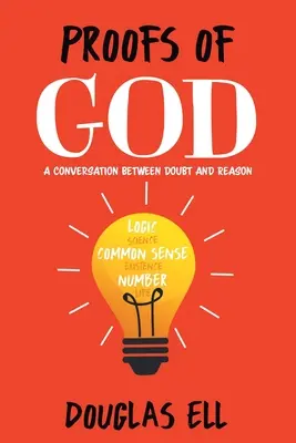 Les preuves de Dieu : Une conversation entre le doute et la raison - Proofs of God: A Conversation between Doubt and Reason