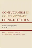 Le confucianisme dans la politique chinoise contemporaine : Un compte-rendu utile de la culture politique autoritaire - Confucianism in Contemporary Chinese Politics: An Actionable Account of Authoritarian Political Culture