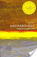 L'archéologie : Une très courte introduction - Archaeology: A Very Short Introduction