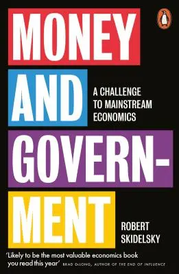 Monnaie et gouvernement - Un défi à l'économie dominante - Money and Government - A Challenge to Mainstream Economics