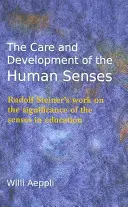 Le soin et le développement des sens humains : L'œuvre de Rudolf Steiner sur l'importance des sens dans l'éducation - The Care and Development of the Human Senses: Rudolf Steiner's Work on the Significance of the Senses in Education