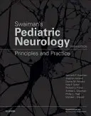 Swaiman's Pediatric Neurology - Principles and Practice (Neurologie pédiatrique - Principes et pratique) - Swaiman's Pediatric Neurology - Principles and Practice