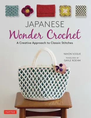 Le crochet merveilleux japonais : Une approche créative des points classiques - Japanese Wonder Crochet: A Creative Approach to Classic Stitches