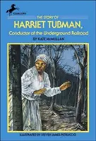 L'histoire de Harriet Tubman : Chef d'orchestre du chemin de fer clandestin - The Story of Harriet Tubman: Conductor of the Underground Railroad