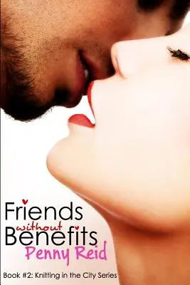 Amis sans avantages : Une romance sans contrepartie - Friends Without Benefits: An Unrequited Romance