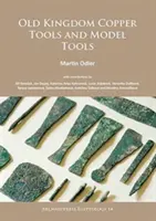 Outils en cuivre de l'Ancien Empire et maquettes d'outils - Old Kingdom Copper Tools and Model Tools