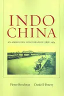 Indochine, 2 : Une colonisation ambiguë, 1858-1954 - Indochina, 2: An Ambiguous Colonization, 1858-1954