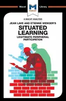 Une analyse de l'apprentissage situé de Jean Lave et Etienne Wenger : La participation périphérique légitime - An Analysis of Jean Lave and Etienne Wenger's Situated Learning: Legitimate Peripheral Participation