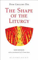 La forme de la liturgie, nouvelle édition - The Shape of the Liturgy, New Edition