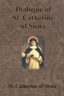 Dialogue de Sainte Catherine de Sienne - Dialogue of St. Catherine of Siena