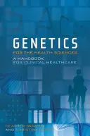 Génétique pour les sciences de la santé : Un manuel pour les soins de santé cliniques - Genetics for the Health Sciences: A Handbook for Clinical Healthcare